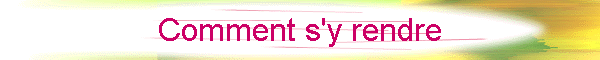 Comment s'y rendre