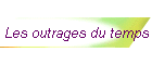 Les outrages du temps