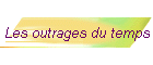 Les outrages du temps