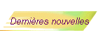 Dernires nouvelles